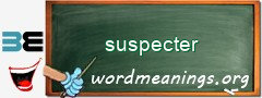 WordMeaning blackboard for suspecter